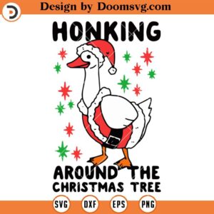 Honking Around The Christmas Tree SVG, Holiday SVG, Christmas SVG