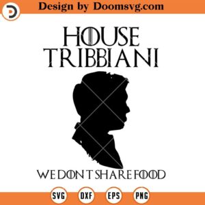 House Tribbiani SVG, We Don't Share Food Funny TV Show SVG