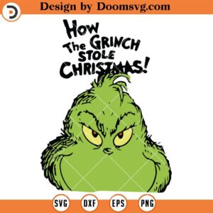How The Grinch Stole Chrismas SVG, The Grinch SVG