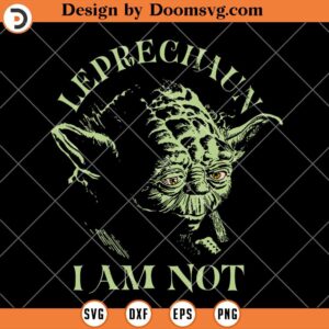 I Am Not Leprechaun SVG, Yoda Star Wars St Patricks Day SVG