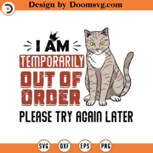 I Am Out Of Order SVG, Cat Funny Sarcasm SVG