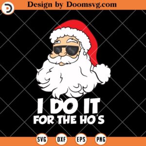 I Do It For The Hos SVG, Christmas Santa Funny SVG