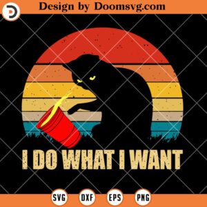 I Do What I Want SVG, Funny Cat SVG, Cat Lover SVG