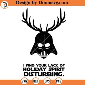 I Find Your Lack Of Holiday Spirit Disturbing SVG, Merry Christmas Darth Vader Star Wars SVG