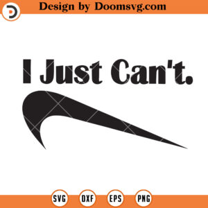 I Just Can't Nike SVG, Funny Sports Meme SVG, SVG Cut File