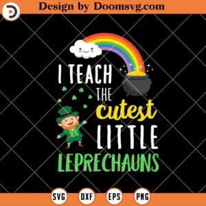 I Teach Cutest Little Leprechauns SVG, St Patricks Day SVG