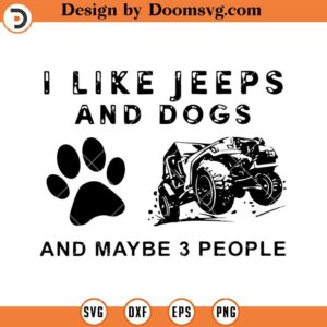 I like Jeeps And Dogs And Maybe 3 People SVG, Funny Jeep SVG