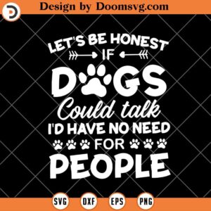 If Dogs Could Take I'd Have No Need For People SVG, Funny Dog SVG