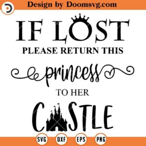 If Lost Please Return This Princess To Her Castle SVG, Magic Kingdom SVG