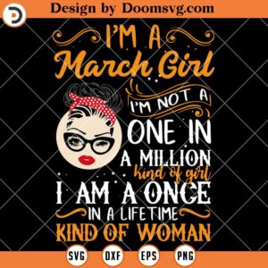 I'm A March Girl SVG, Face Wink Eyes Lady Birthday SVG, Birth Day SVG