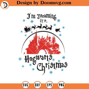 I'm Dreaming Hogwarts Christmas SVG, Christmas SVG