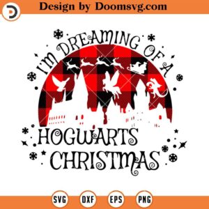 Im Dreaming Of A Hogwarts Christmas SVG, Hogwarts Christmas SVG