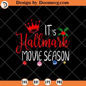 It's Hallmark Movie Season SVG, Christmas Movie SVG