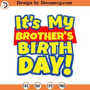 It's My Brother's Birthday SVG, Birthday Family SVG