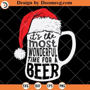 Its The Most Wonderful Time For A Beer SVG, Santa Hat Christmas Beer SVG