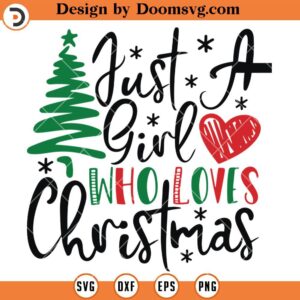 Just A Girl Who Loves Christmas SVG, Christmas Tree SVG