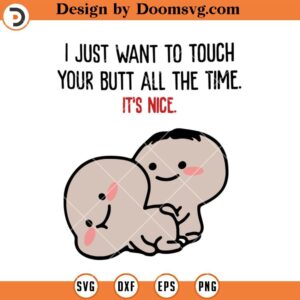 Just Want To Touch Your Butt SVG, Funny Valentine Day SVG