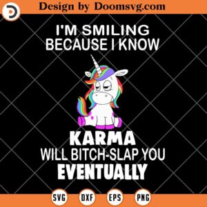 Karma Will Bitch Slap You Eventually SVG, Funny Unicorn SVG