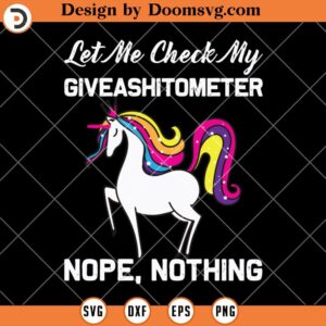 Let Me Check My Giveashitometer SVG, Cute Unicorn SVG