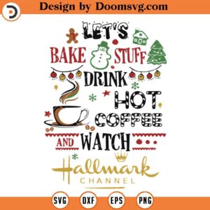 Let's Bake Stuff SVG, Drink Hot Coffee Hallmark Christmas Shirt SVG, Merry Xmas SVG