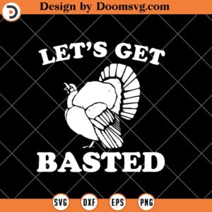 Lets Get Basted SVG, Funny Thanksgiving SVG