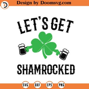 Lets Get Shamrocked SVG, Beer St Patricks Day SVG