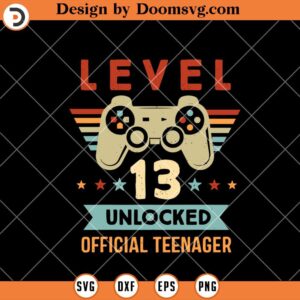 Level 13 Unlocked Official Teenager SVG, Birthday 13rd SVG