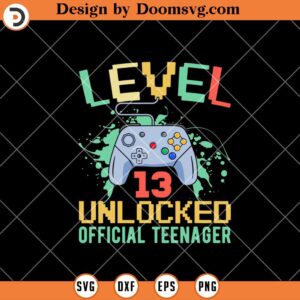 Level 13 Unlocked Official Teenager SVG, 13rd Birthday SVG