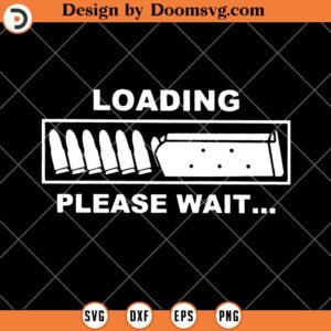 Loading Please Wait SVG, Bullet Gun Hunter Funny SVG