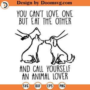 Love One Eat The Other SVG, Funny Dogs SVG