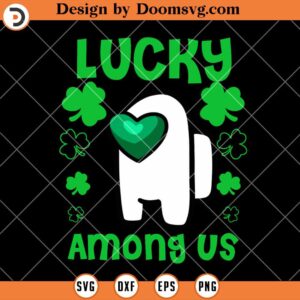 Lucky Among Us SVG, Impostor St Patricks Day SVG