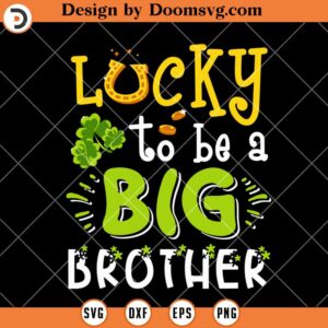 Lucky To Be A Big Brother SVG, Brother St Patricks Day SVG