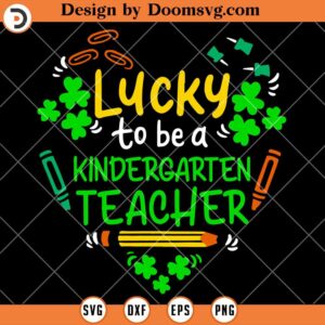 Lucky To Be Kindergarten Teacher SVG, Teacher St Patricks Day SVG