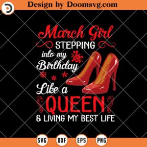 March Girl Stepping Into My Birthday SVG, Heel Red SVG