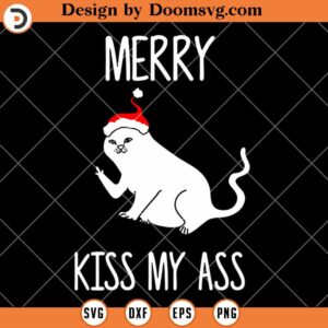 Merry Kiss My Ass SVG, Christmas Cat Funny SVG