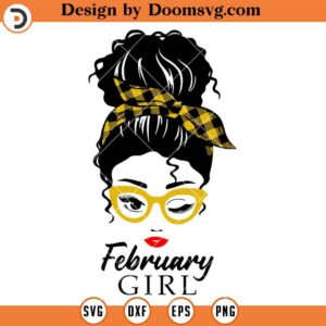 Messy Bun February Girl SVG, Headband Birthday Girl SVG