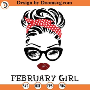 Messy Bun February Girl SVG, Glasses Birthday Girl SVG
