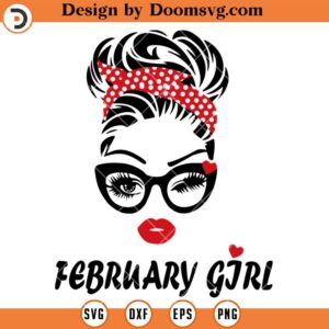 Messy Bun February Girl SVG, Birth Day SVG
