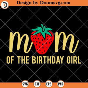 Mom Of The Birthday Girls SVG, Strawberry Mommy SVG