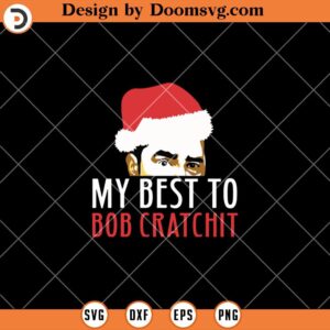 My Best To Bob Cratchit SVG, Funny Christmas Santa David SVG