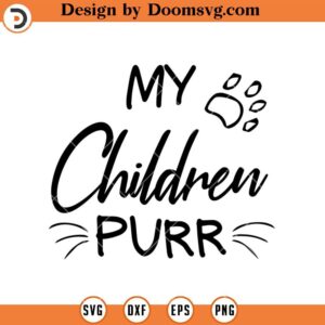 My Children Purr SVG, Cat Paw Pet SVG