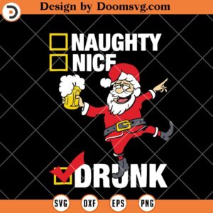 Naughty Nice Drunk SVG, Funny Santa Drinking Beer SVG, Christmas Beer SVG