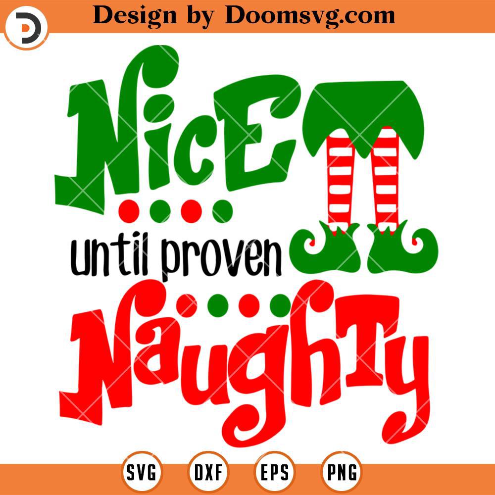 Nice Until Proven Naughty Svg Christmas Elf Svg Doomsvg 