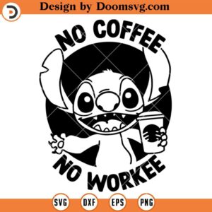 No Coffee No Workee SVG, Stitch Coffee SVG