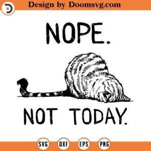 Nope Not Today SVG, Lazy Cat SVG, Funny Cat SVG