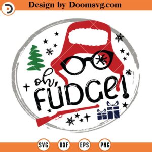 Oh Fudge SVG, Funny A Christmas Story Movie SVG