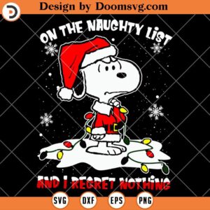 On The Naughty List And I Regret Nothing SVG, Peanuts Snoopy Christmas SVG