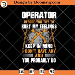 Operator Before You Try To Hurt My Feelings SVG, Funny SVG