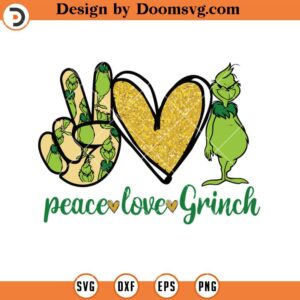 Peace Love Grinch SVG, The Grinch SVG