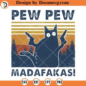 Pew Pew Madafakas SVG, Funny Cat SVG, Cat Lover SVG